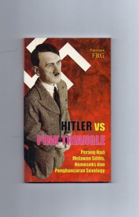 Image of Hilter Vs Pink Triangle : Perang Nazi Melawan Sifilis, Homoseks dan Penghancuran Sexology